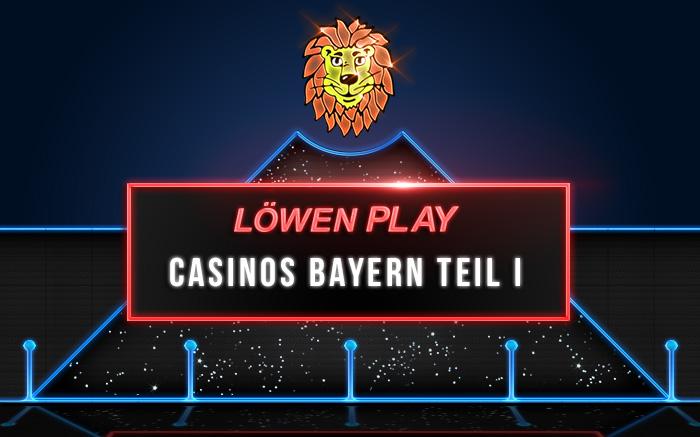 Löwen Play Casinos Bayern - Teil 1 der Liste