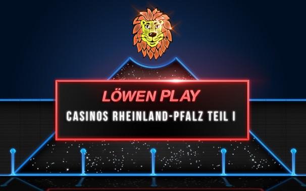 Löwen Play Casino Rheinland-Pfalz Teil 1