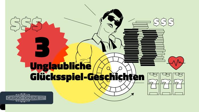 3 unglaubliche Glücksspiel-Geschichten
